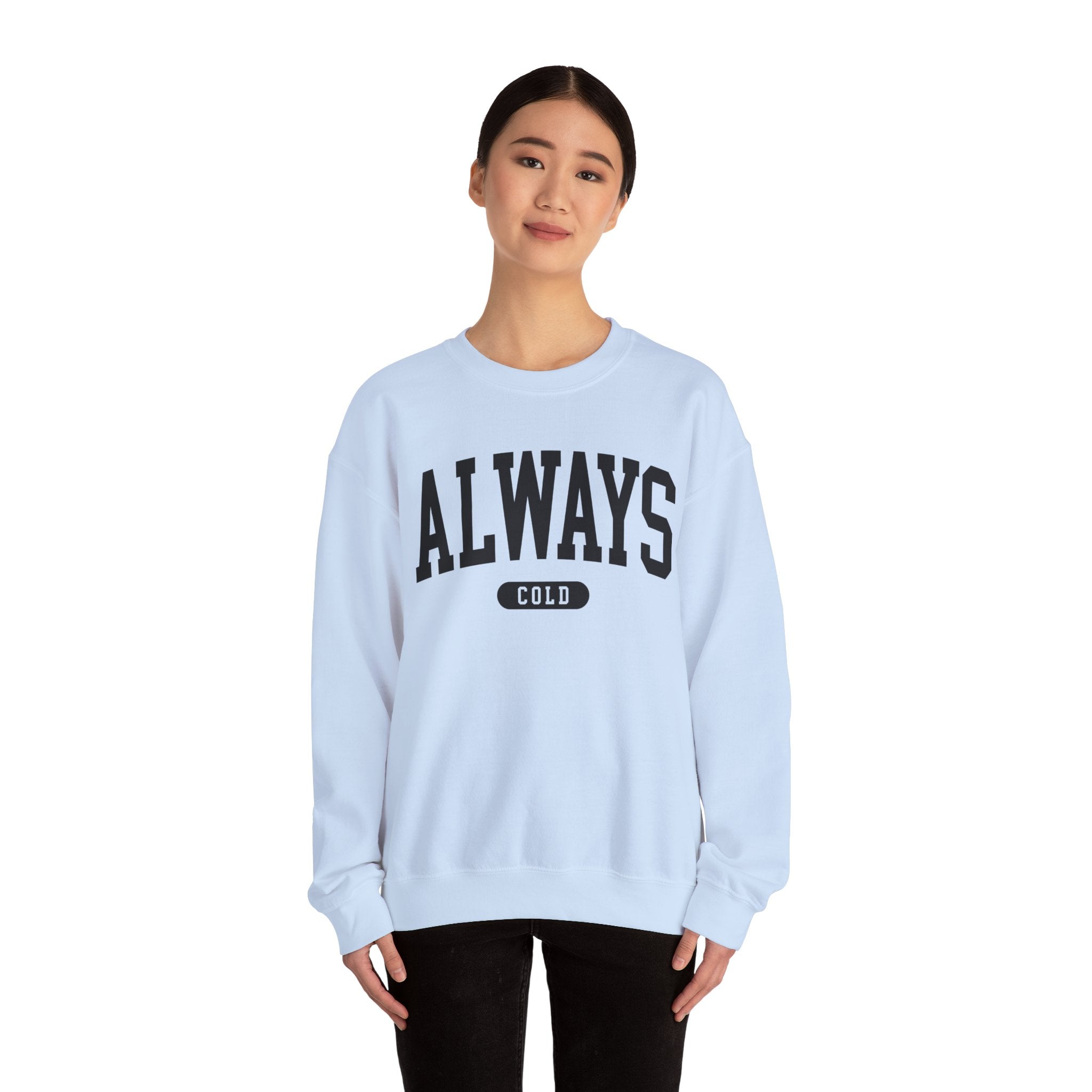 Always Cold Sweatshirt