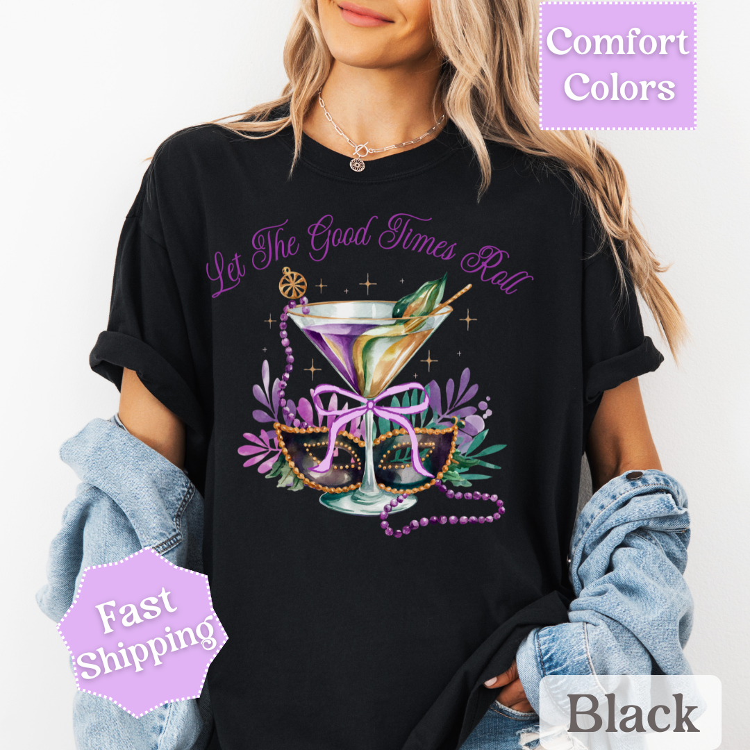 Let the Good Times Roll T-Shirt, Mardi Gras Tee, Fat Tuesday Women&