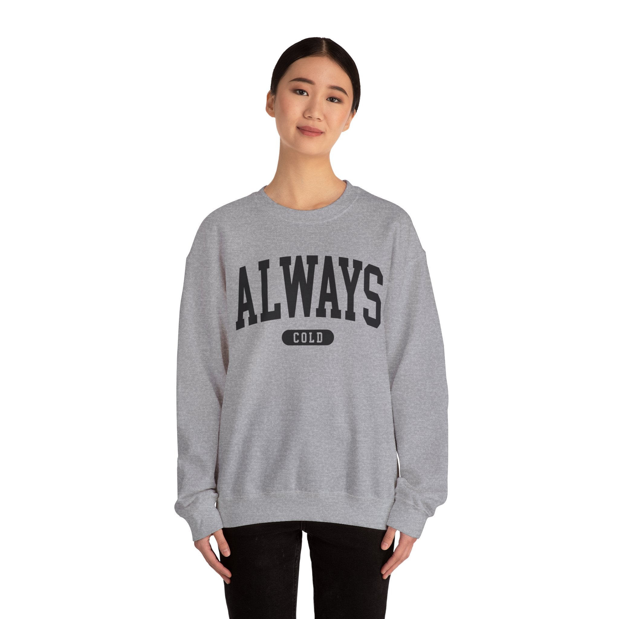 Always Cold Sweatshirt