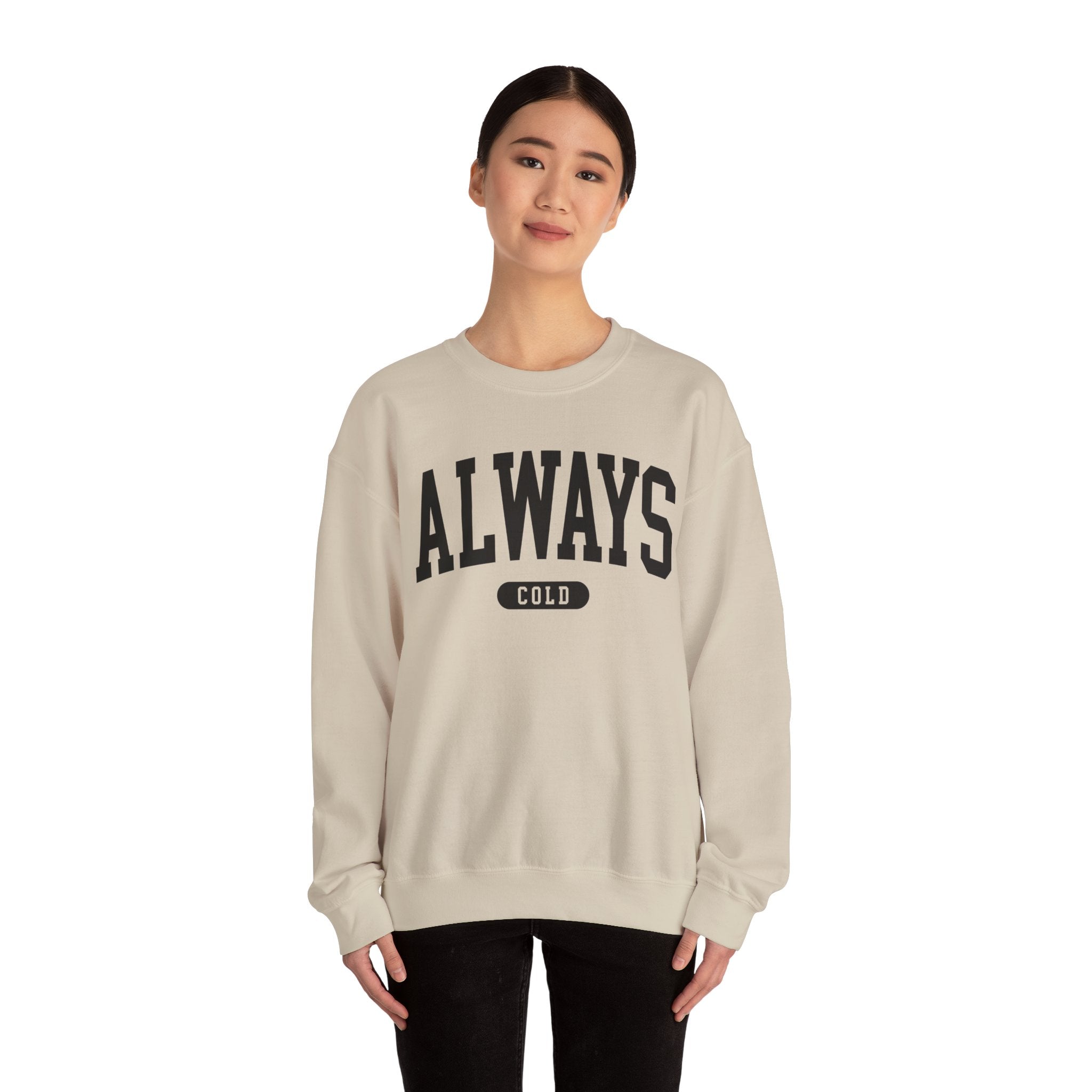 Always Cold Sweatshirt