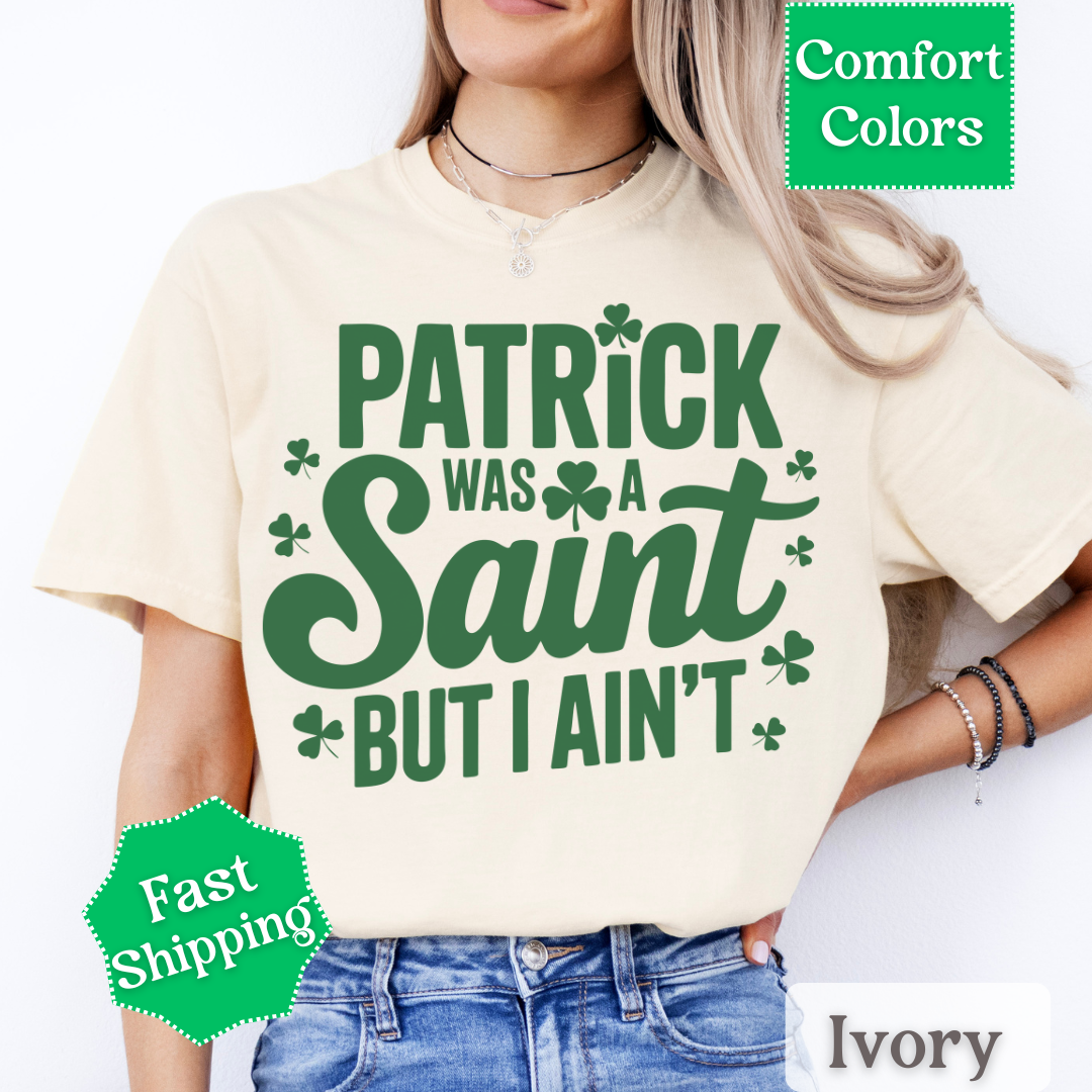 Patrick Was A Saint, But I Ain&