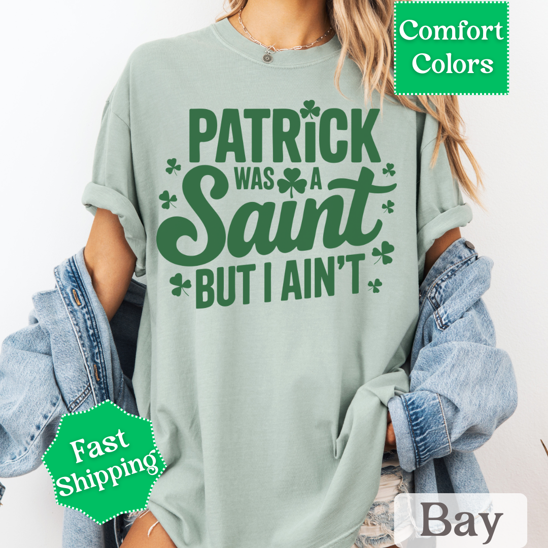 Patrick Was A Saint, But I Ain&