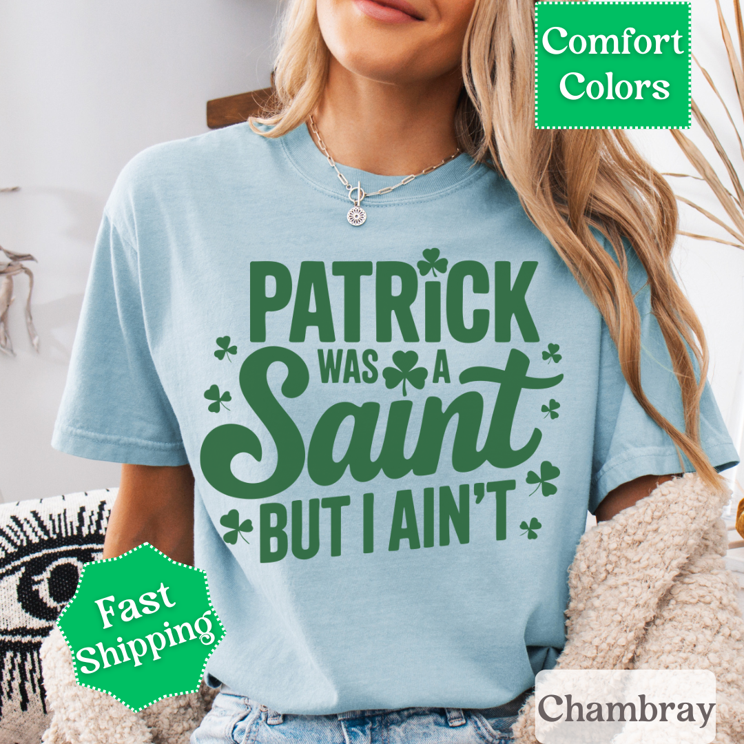 Patrick Was A Saint, But I Ain&