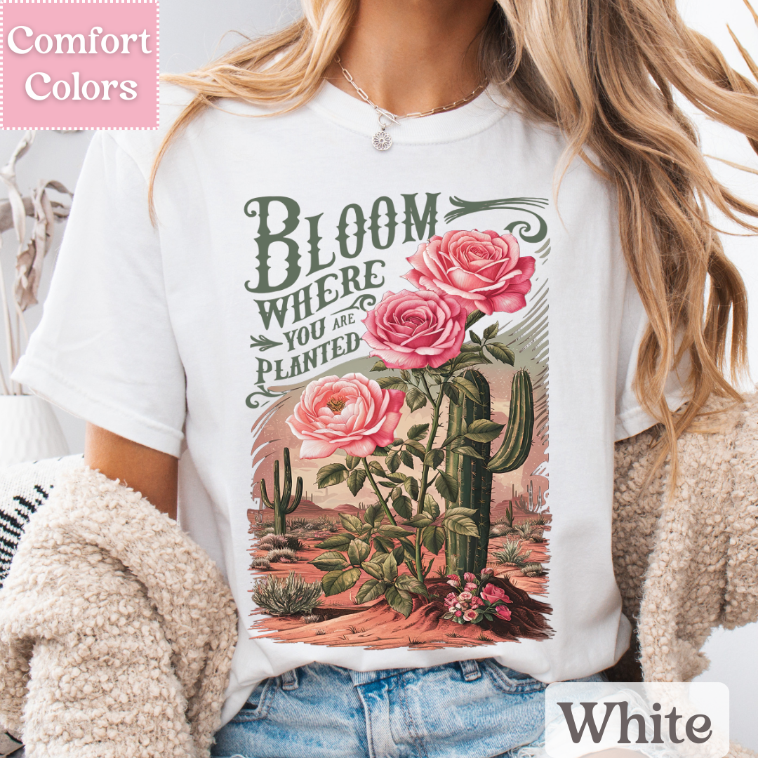 Bloom Where You Are Planted T-Shirt, Southwestern Tee, Cactus Top for Women, Botanical Bohemian Shirt
