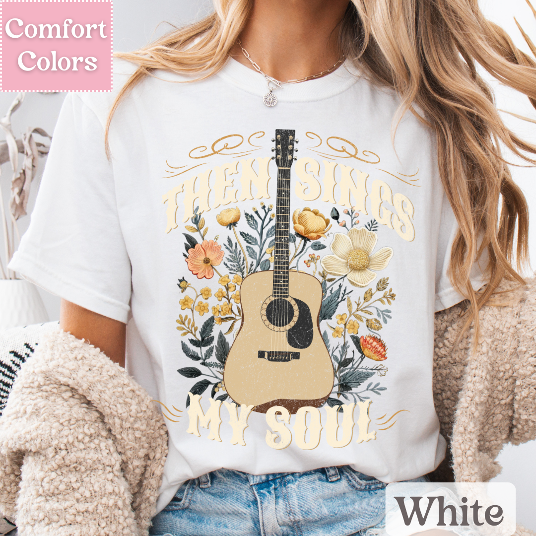 Then Sings My Soul T-Shirt, Acoustic Guitar Shirt, Christian Tshirt, Music Top for Women