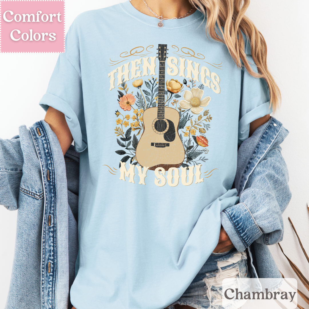 Then Sings My Soul T-Shirt, Acoustic Guitar Shirt, Christian Tshirt, Music Top for Women