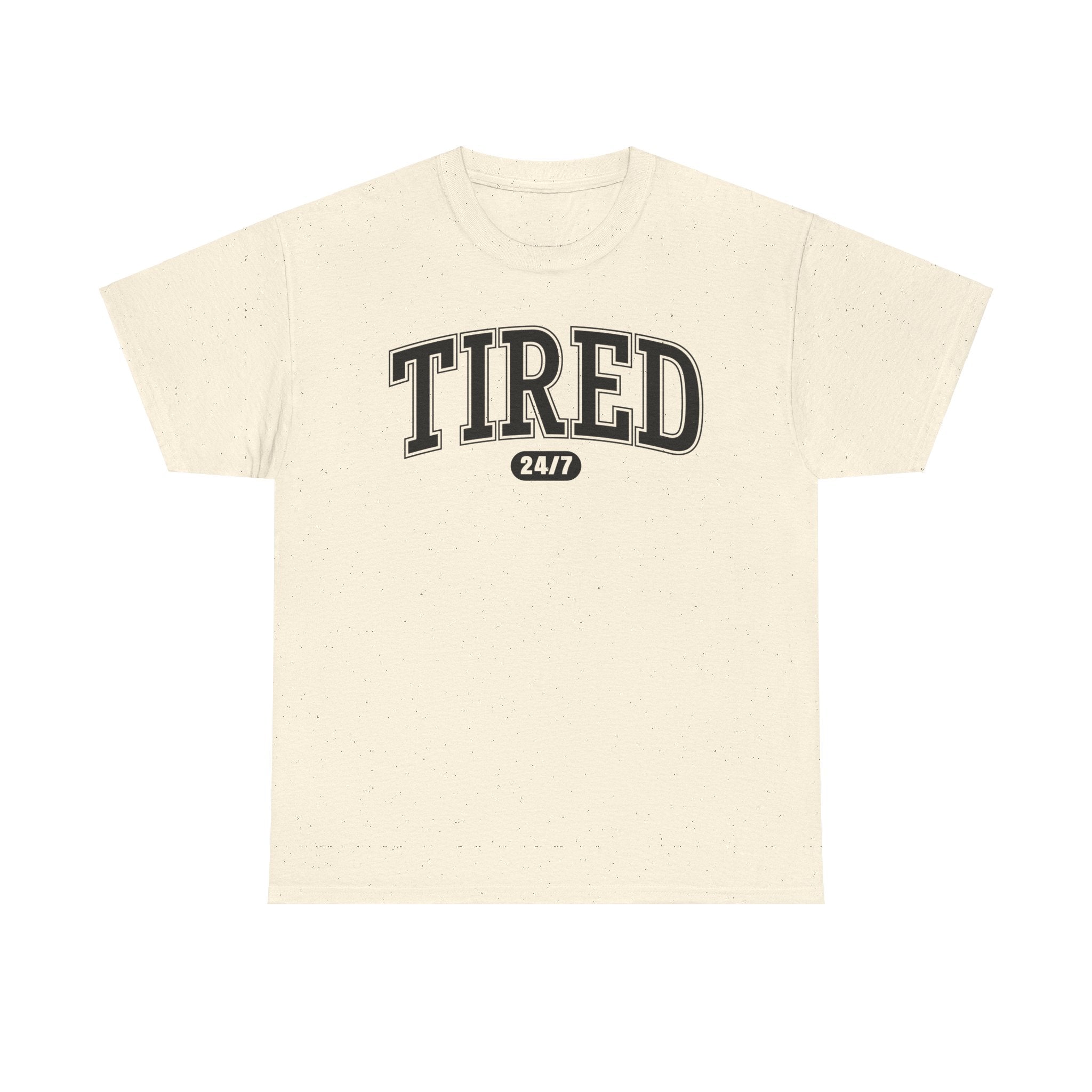 Tired 24/7 T-Shirt, Tired Tee, Adulting Shirt