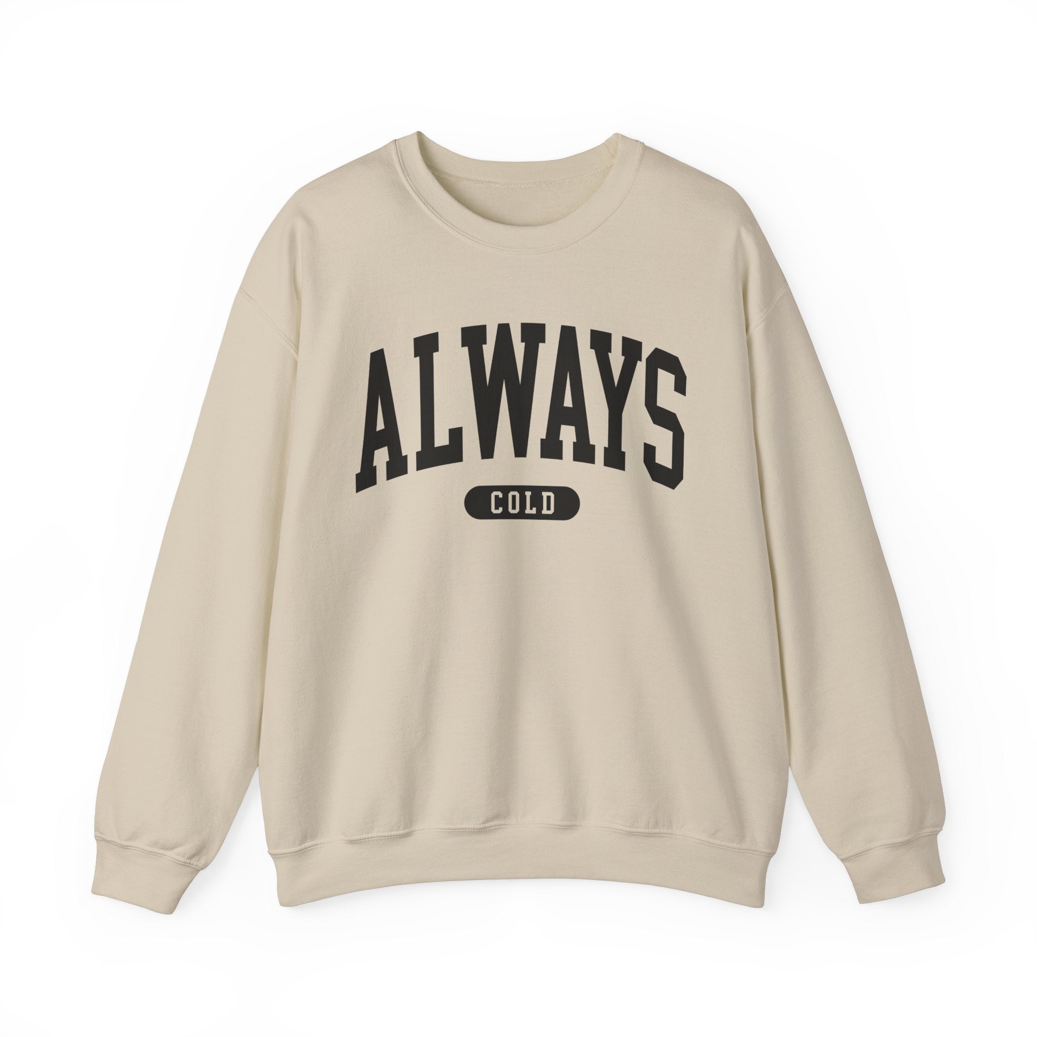 Always Cold Sweatshirt