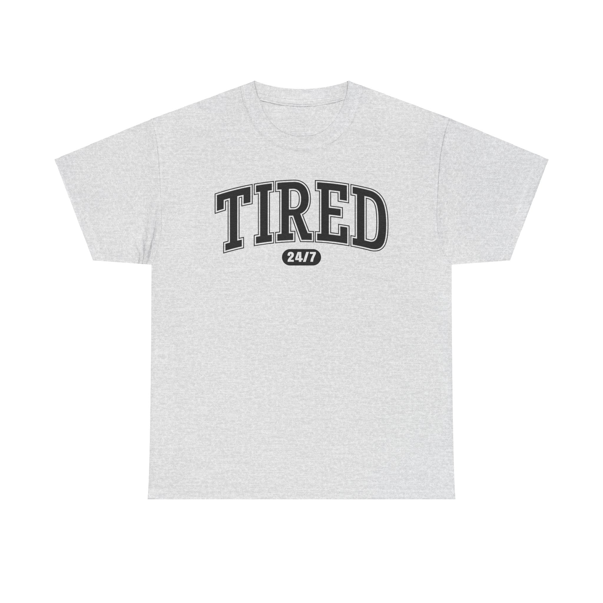 Tired 24/7 T-Shirt, Tired Tee, Adulting Shirt