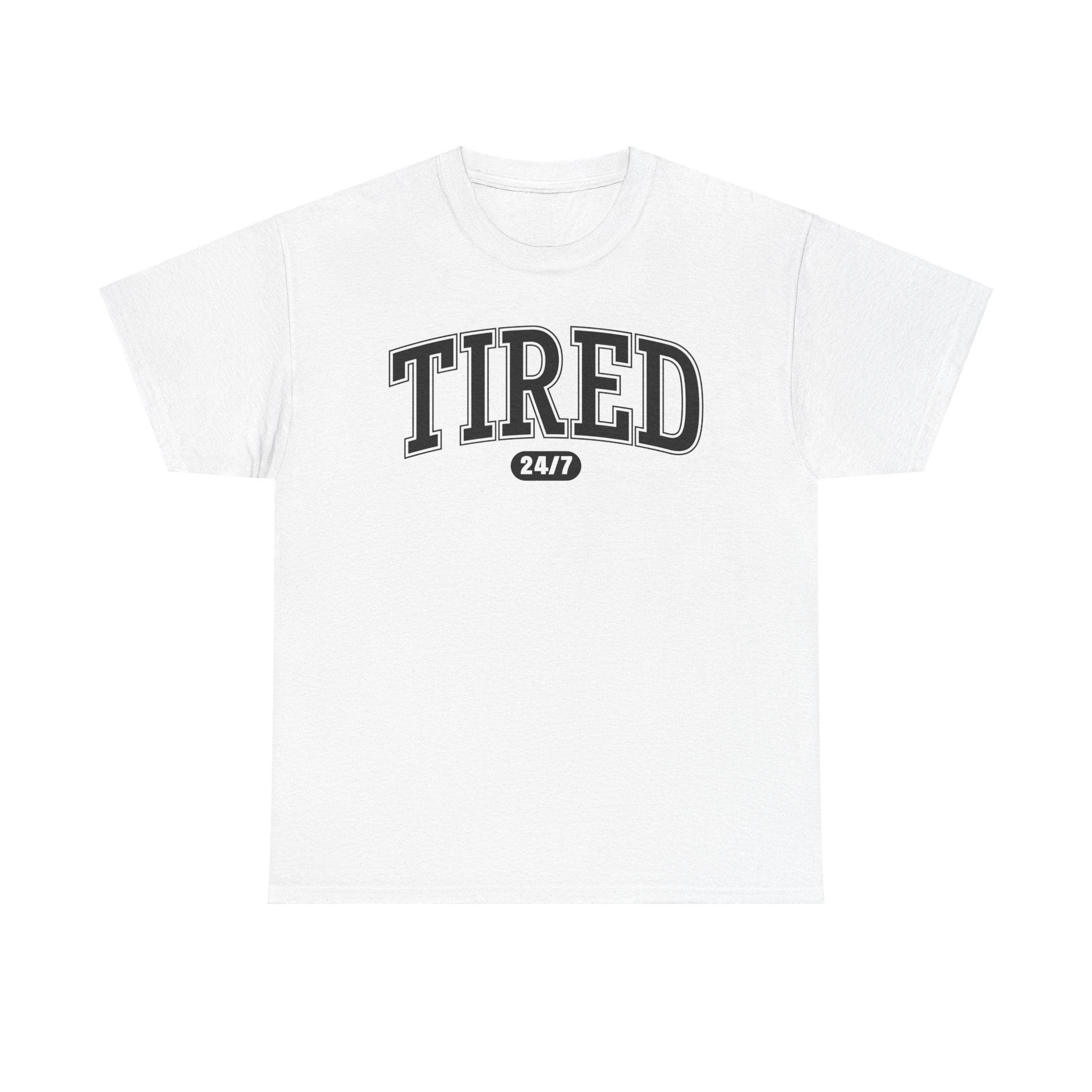 Tired 24/7 T-Shirt, Tired Tee, Adulting Shirt