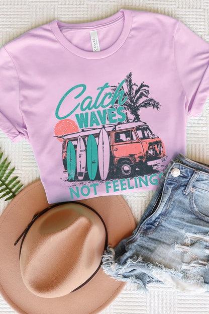 Catch Waves Not Feelings Graphic T Shirts