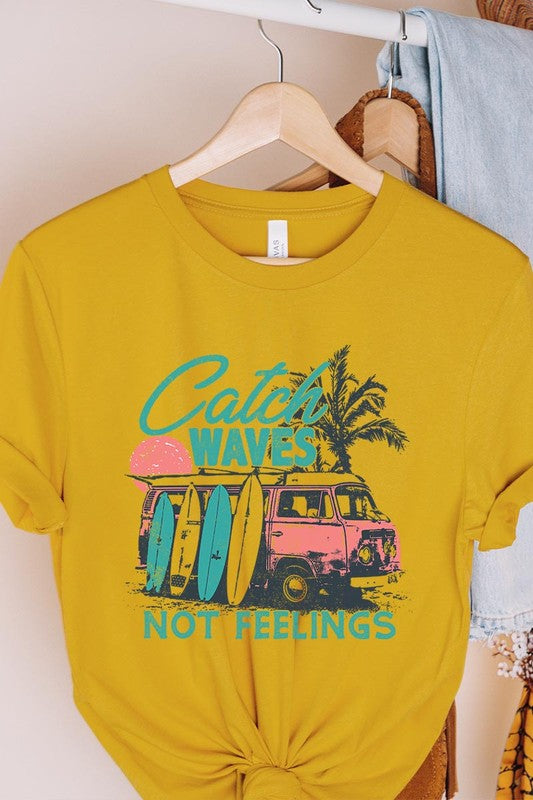 Catch Waves Not Feelings Graphic T Shirts