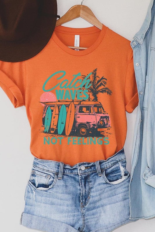 Catch Waves Not Feelings Graphic T Shirts