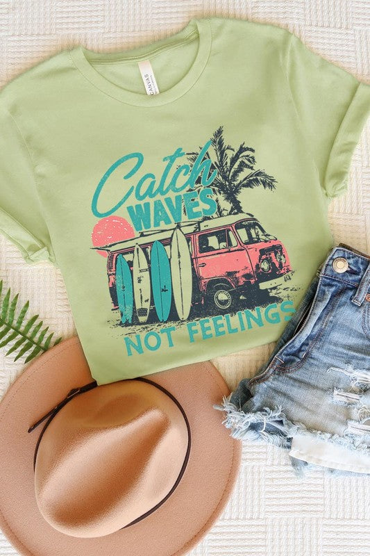 Catch Waves Not Feelings Graphic T Shirts