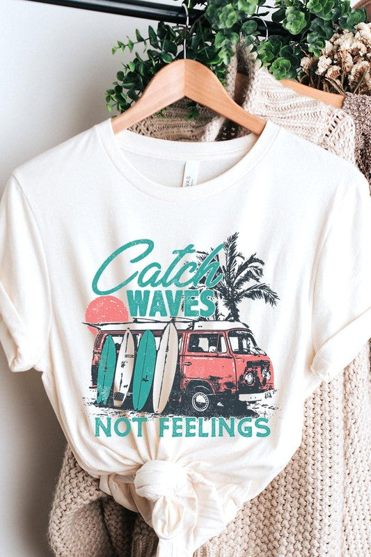 Catch Waves Not Feelings Graphic T Shirts