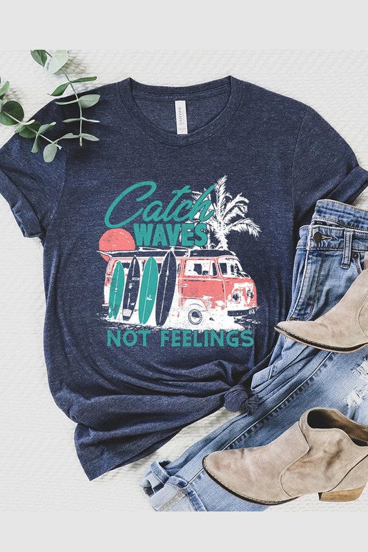 Catch Waves Not Feelings Graphic T Shirts