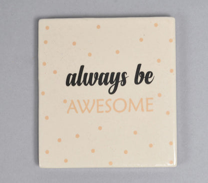 Always Be Awesome&