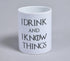 I drink and I know things Ceramic Mug-0