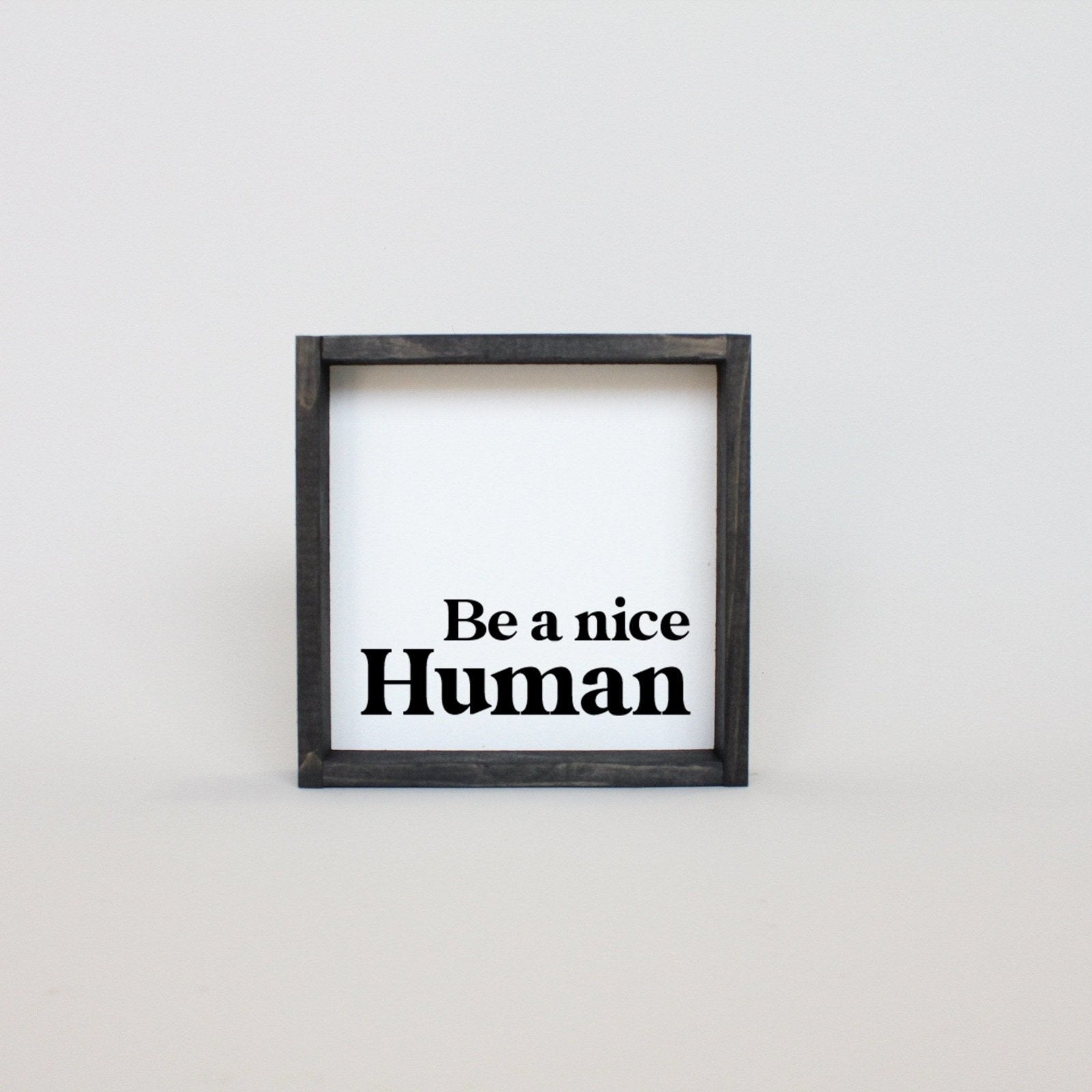 Be a Nice Human Mini Wood Sign-5