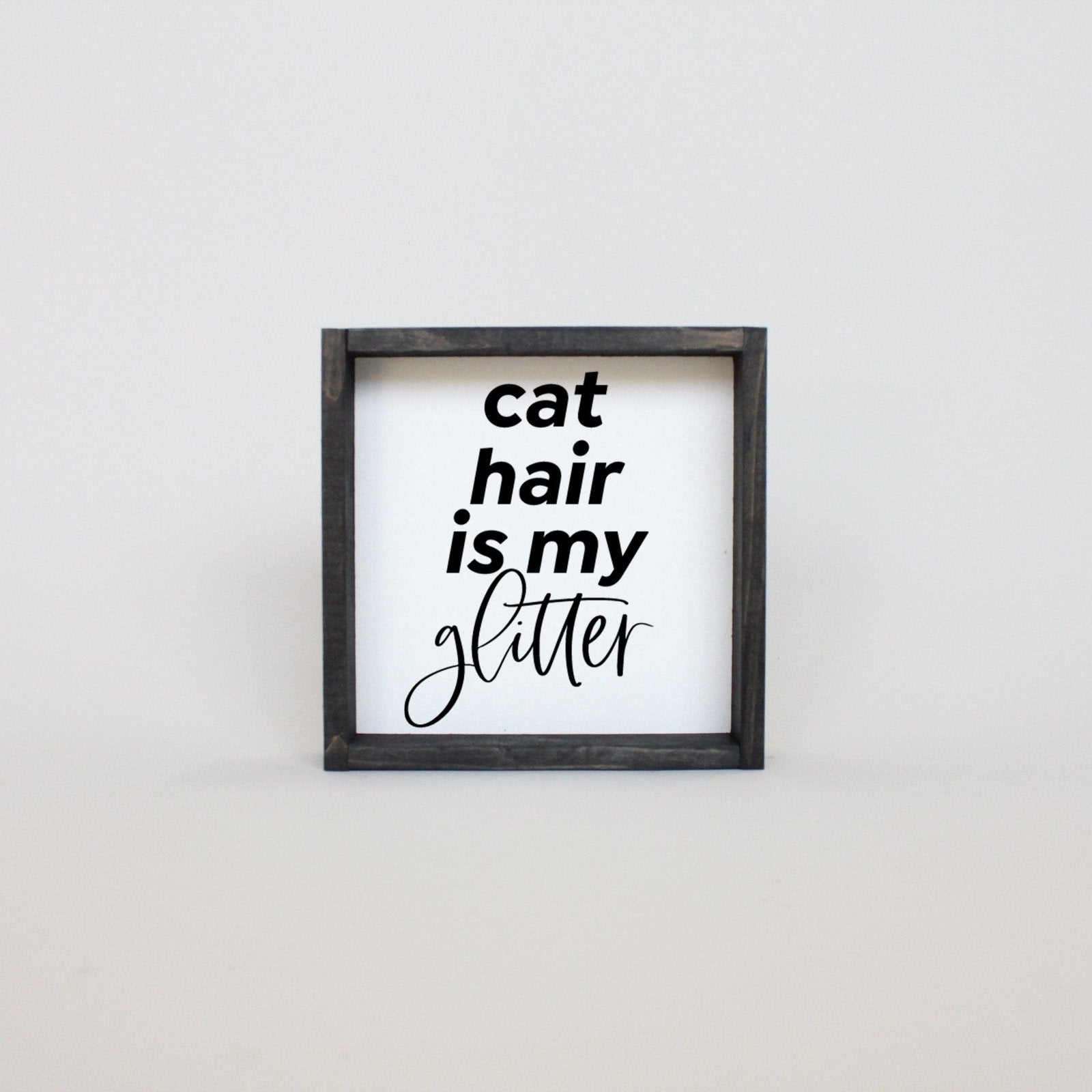 Cat Hair is my Glitter Mini Wood Sign-5