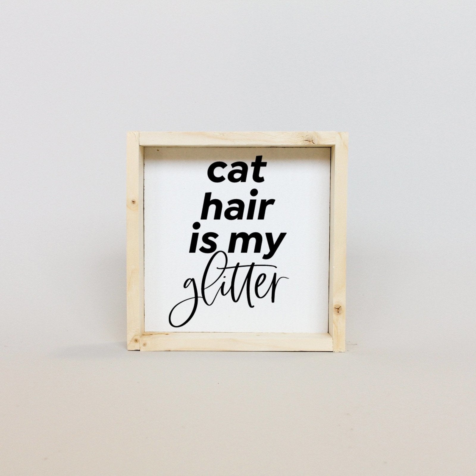 Cat Hair is my Glitter Mini Wood Sign-6