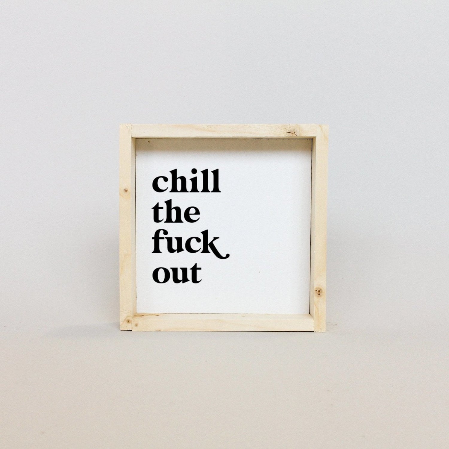 Chill the Fuck Out Mini Wood Sign-6