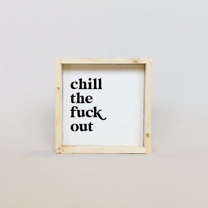 Chill the Fuck Out Mini Wood Sign-6