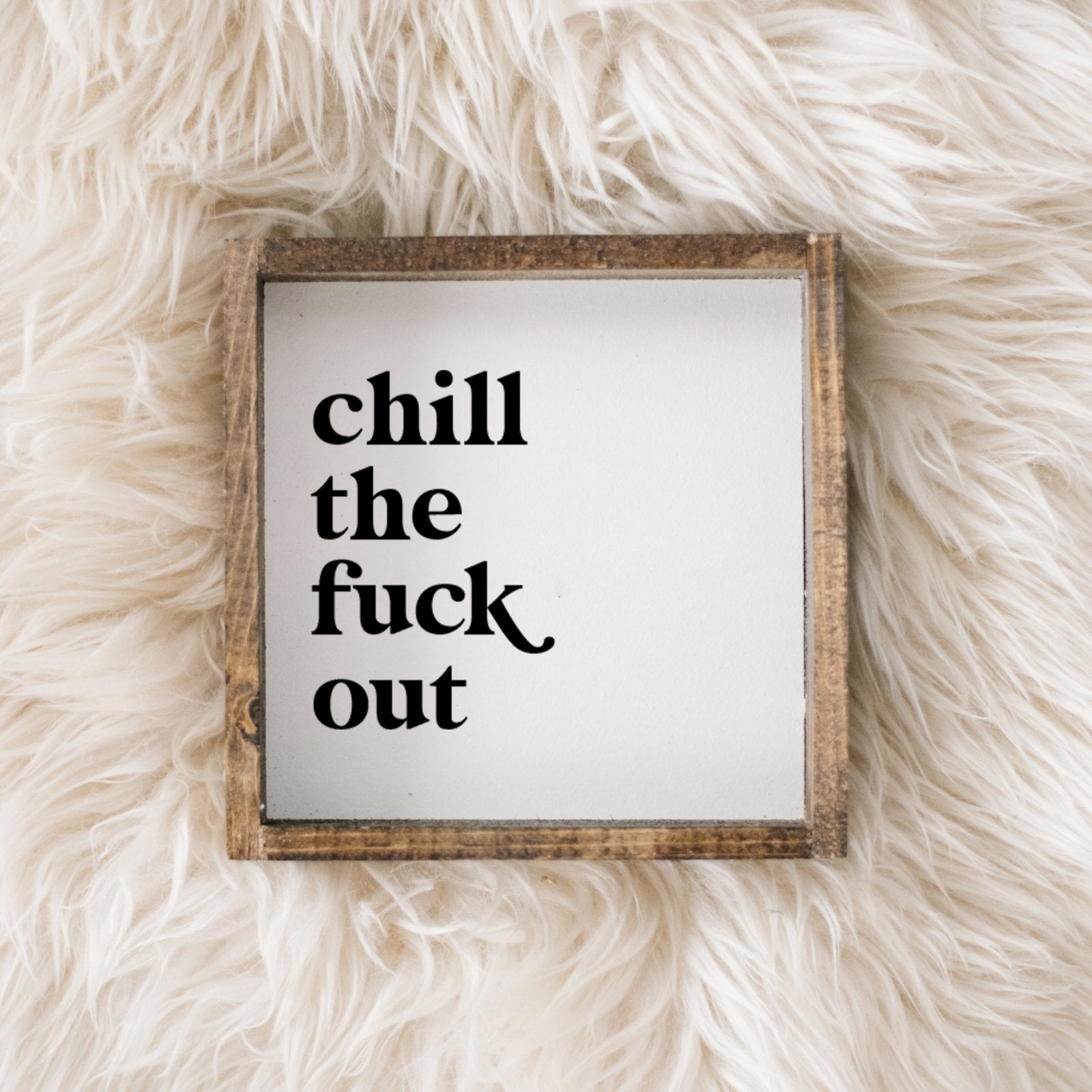 Chill the Fuck Out Mini Wood Sign-0