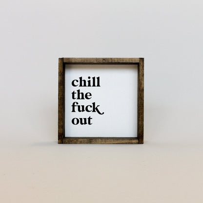 Chill the Fuck Out Mini Wood Sign-3