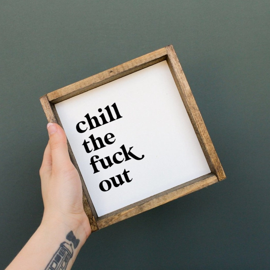 Chill the Fuck Out Mini Wood Sign-1