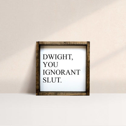 Dwight, You Ignorant Slut Wood Sign-1