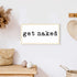 Get Naked (small) Wood Sign-3