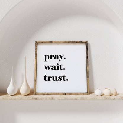 Pray. Wait. Trust. Wood Sign-0