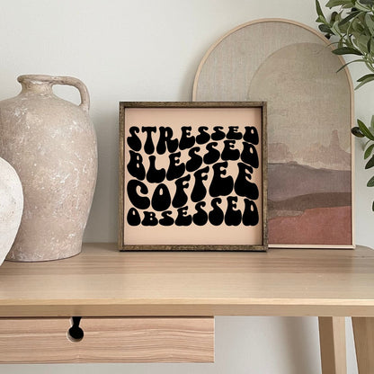 Stressed, Blessed, Coffee Obsessed Wood Sign-4