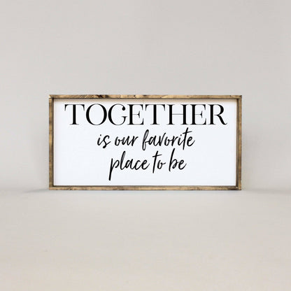 Together Is Our Favorite Place To Be Wood Sign-1