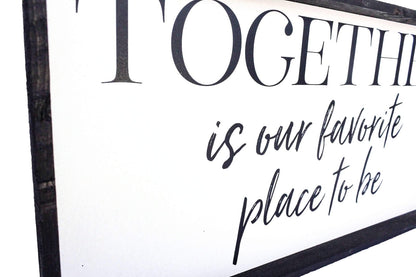 Together Is Our Favorite Place To Be Wood Sign-11