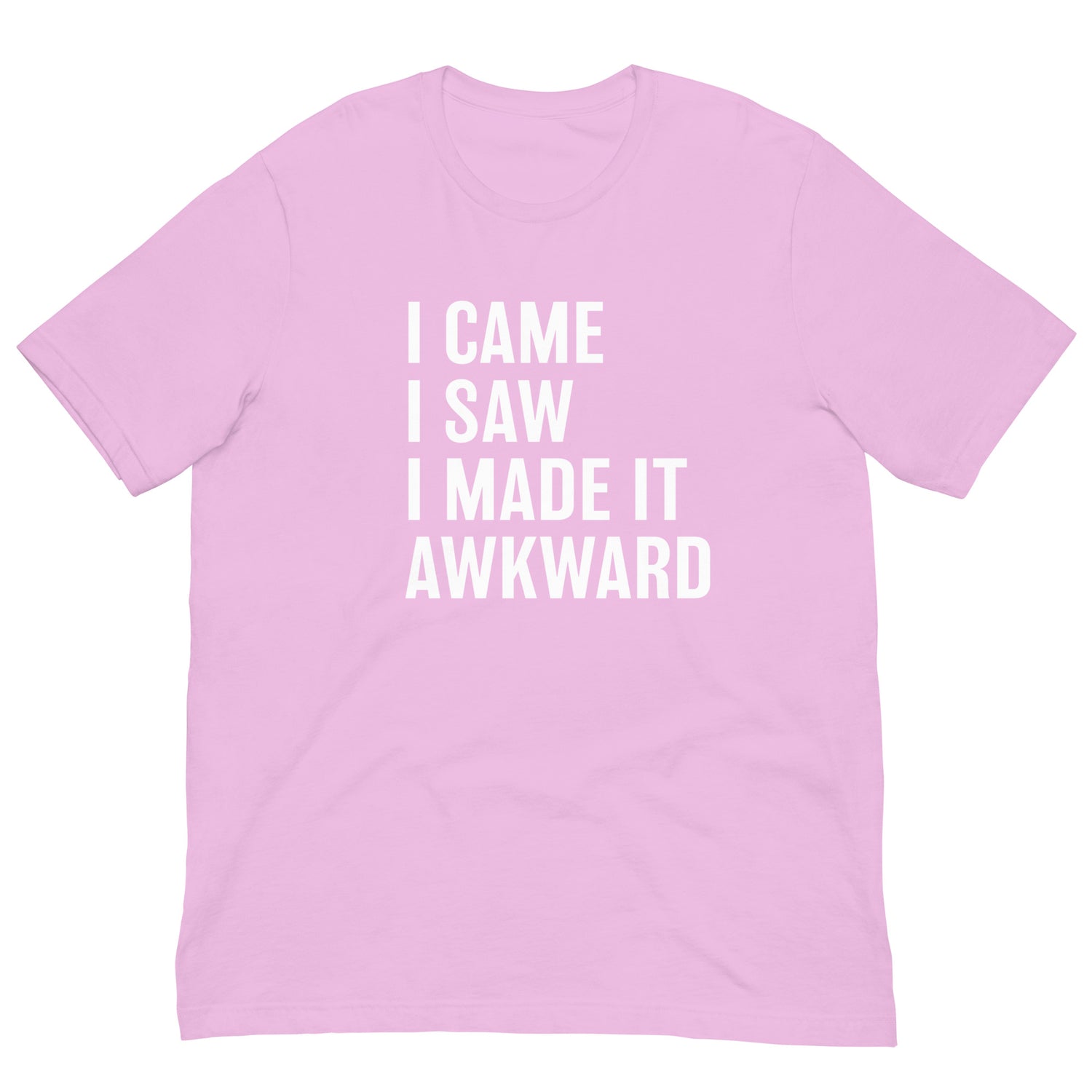 I came I Saw I Made it Awkward JOYS Tee