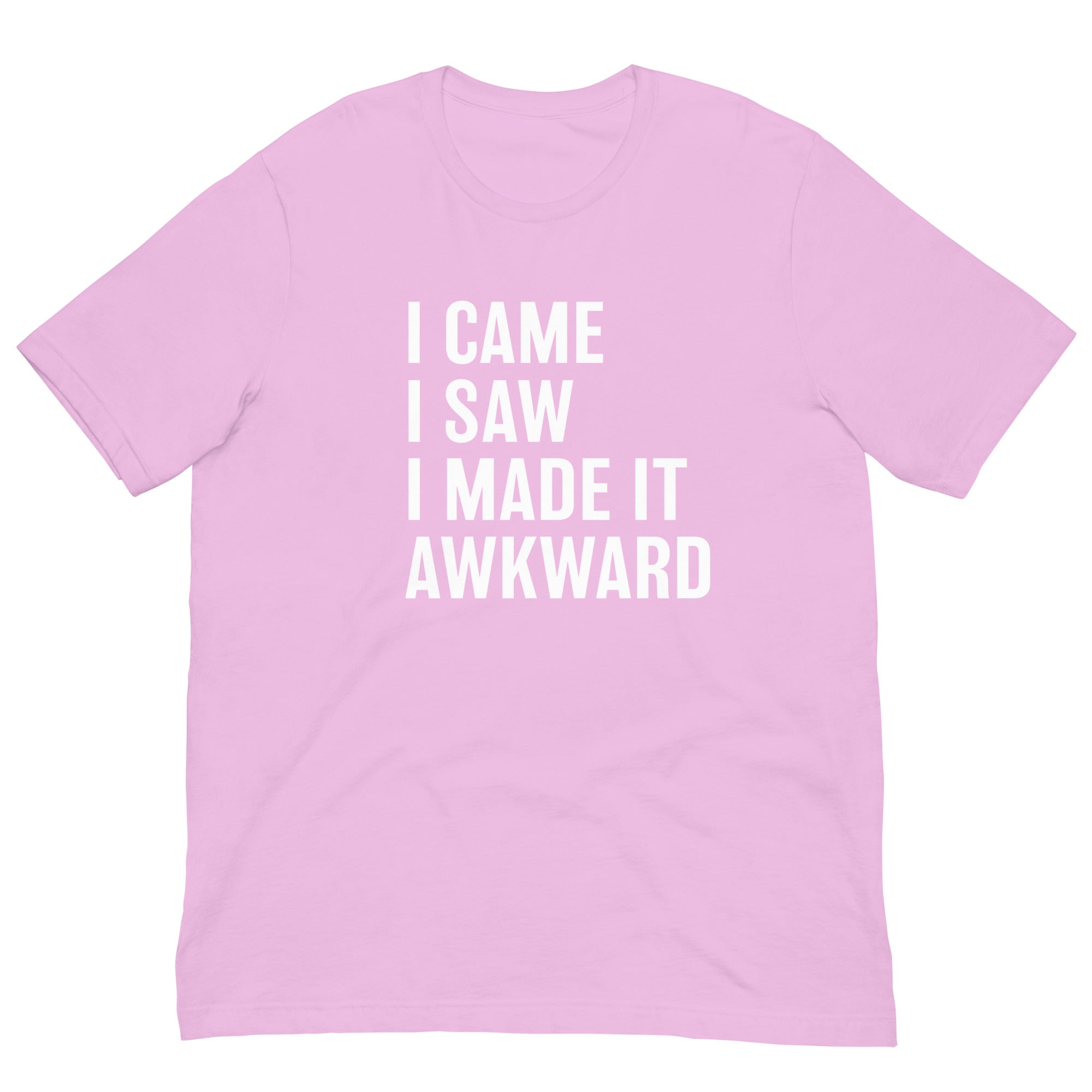 I came I Saw I Made it Awkward JOYS Tee