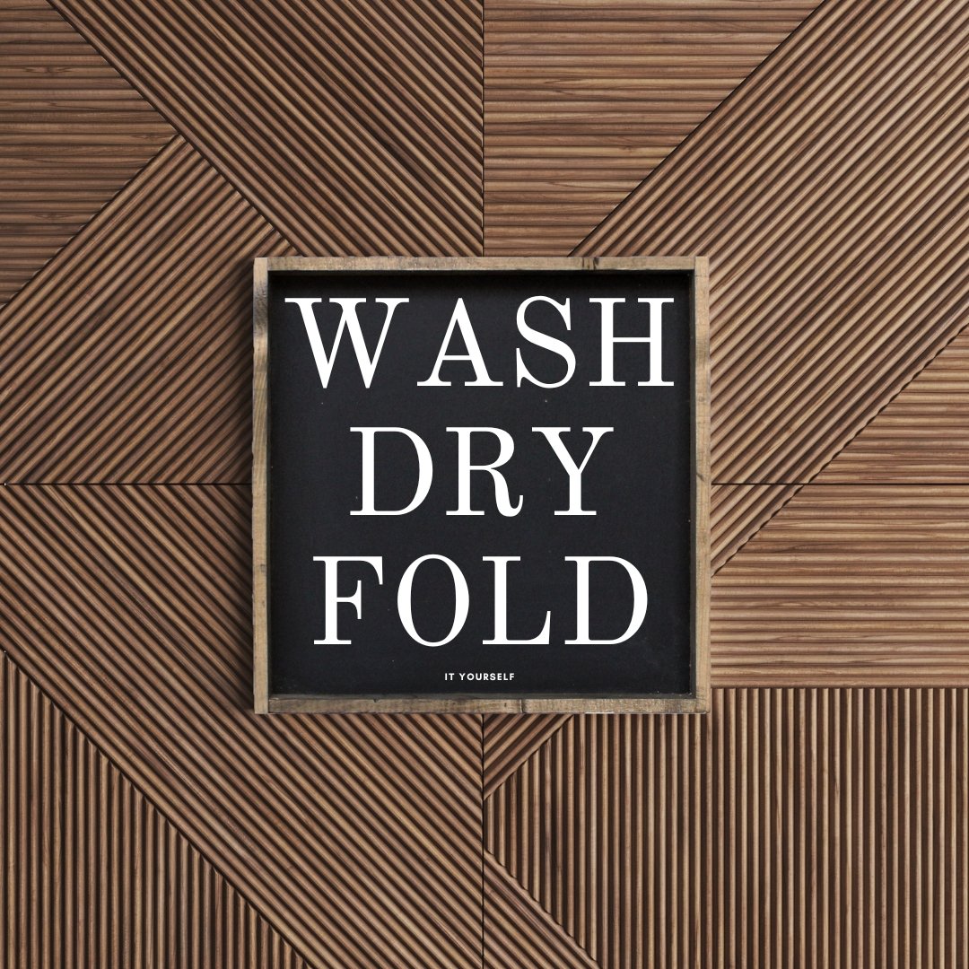 Wash Dry Fold (it yourself) Sign-0