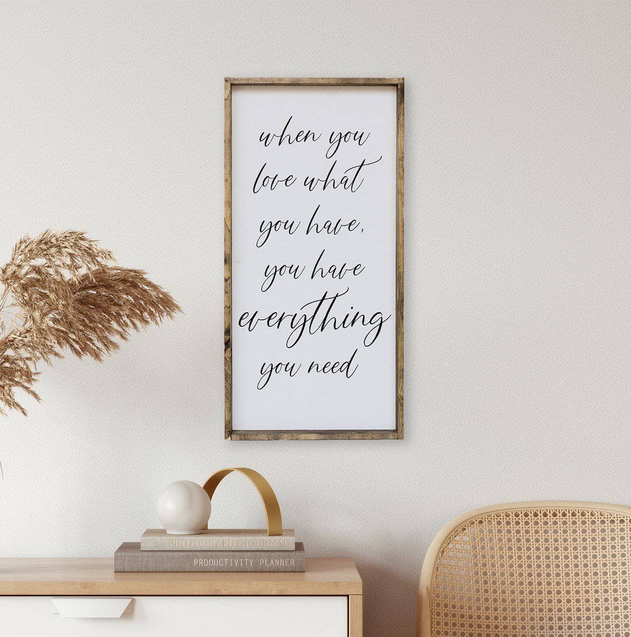 When You Love What You Have, You Have Everything You Need Wood Sign-0