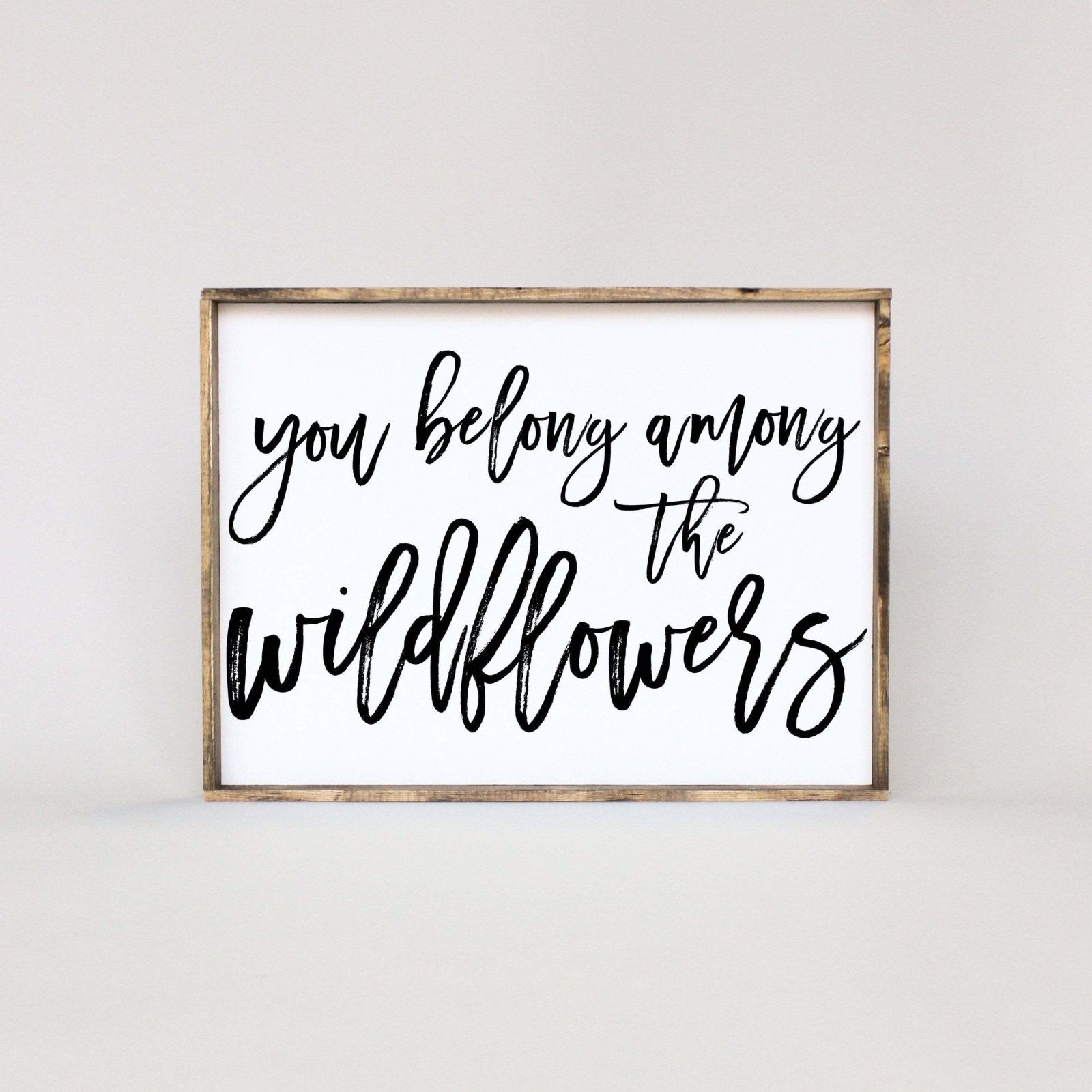 You Belong Among The Wildflowers Wood Sign-4